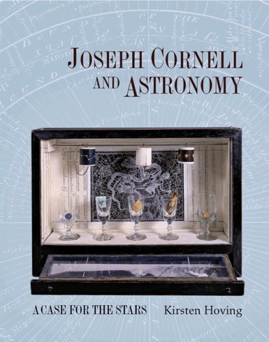 Joseph Cornell And Astronomy A Case For The Stars Illustrated Edition Kirsten Hoving