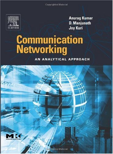 Communication Networking An Analytical Approach 1st Edition Anurag Kumar