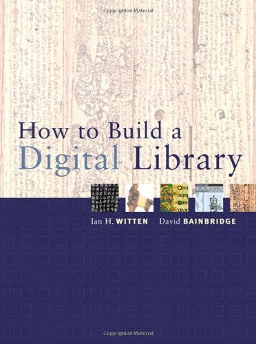 How To Build A Digital Library 1st Ian H Witten David Bainbridge
