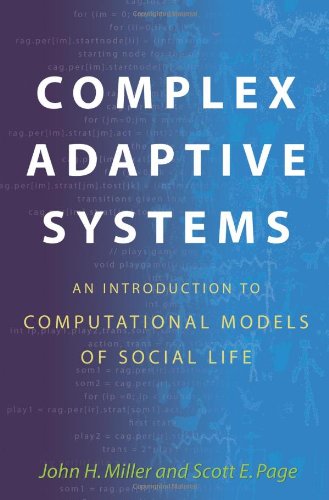 Complex Adaptive Systems An Introduction To Computational Models Of Social Life Illustrated Edition John H Miller