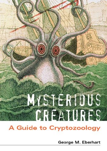 Mysterious Creatures A Guide To Cryptozoology 2 Volume Set George M Eberhart