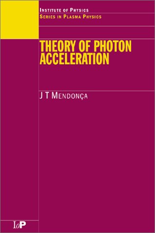 Theory Of Photon Acceleration 1st Edition Jt Mendonca