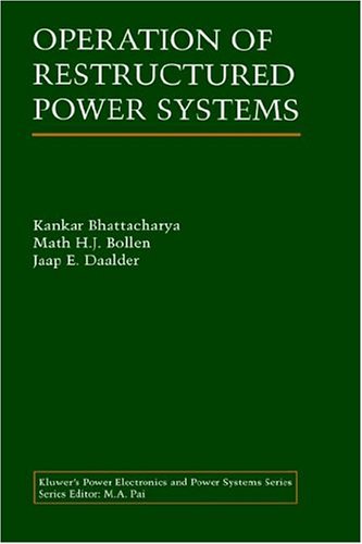 Operation Of Restructured Power Systems 1st Edition Kankar Bhattacharya