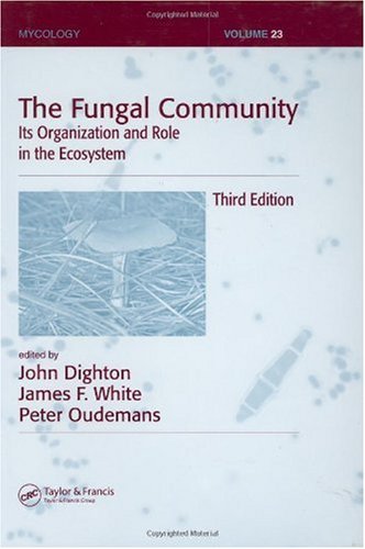 The Fungal Community Its Organization And Role In The Ecosystem Third Edition 3rd Edition John Dighton