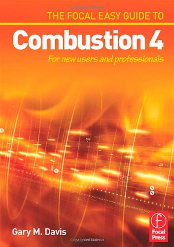 The Focal Easy Guide To Combustion 4 For New Users And Professionals Gary M Davis