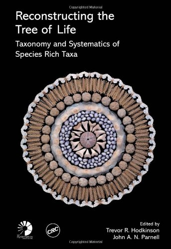Reconstructing The Tree Of Life Taxonomy And Systematics Of Species Rich Taxa 1st Edition Trevor R Hodkinson