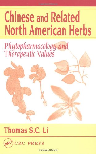 Chinese And Related North American Herbs Phytopharmacology And Therapeutic Values 1st Edition Thomas S C Li