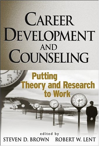 Career Development And Counseling Putting Theory And Research To Work 1st Edition Steven D Brown
