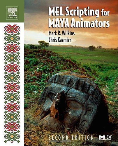 Mel Scripting For Maya Animators Second Edition 2nd Edition Mark R Wilkins