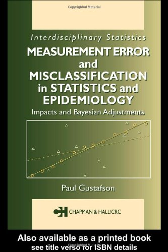Measurement Error And Misclassification In Statistics And Epidemiology Impacts And Bayesian Adjustments 1st Edition Paul Gustafson
