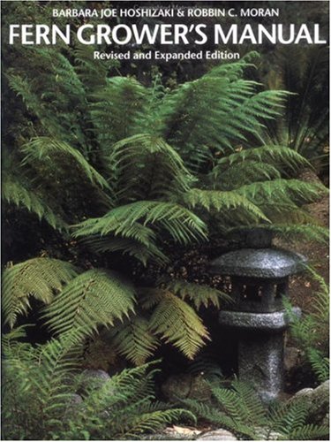 Fern Growers Manual Revised And Expanded Edition 2nd Edition Barbara Joe Hoshizaki