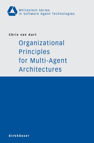 Organizational Principles For Multiagent Architectures 1st Edition Chris Van Aart