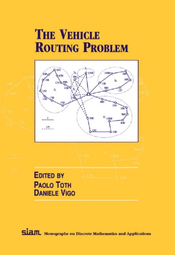 The Vehicle Routing Problem Paolo Toth Daniele Vigo