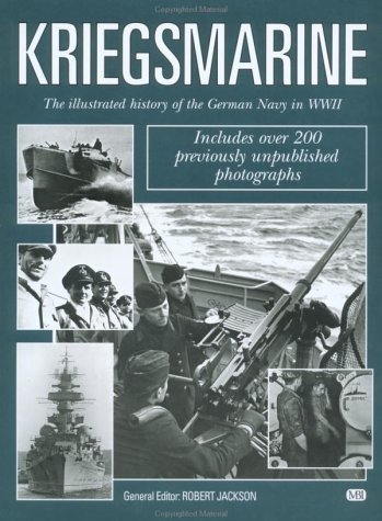 Kriegsmarine The Illustrated History Of The German Navy In Wwii Robert Jackson
