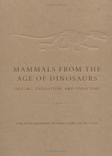 Mammals From The Age Of Dinosaurs Origins Evolution And Structure Zofia Kielanjaworowska