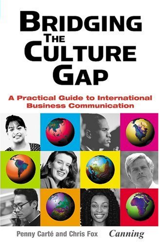 Bridging The Culture Gap A Practical Guide To International Business Communication Penny Carte