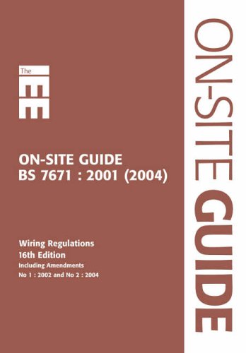 Iee On Site Guide To Bs 7671 201 2004 Including Amendments No 1 2002 And No 2 2004iee Wiring Regulations Brown 16th Institution Of Electrical Engineers