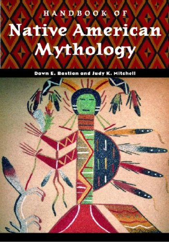 Handbook Of Native American Mythology Dawn E Bastian Judy Mitchell
