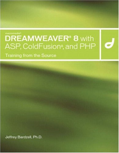 Macromedia Dreamweaver 8 With Asp Coldfusion And Php Training From The Source Jeffrey Bardzell