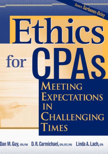 Ethics For Cpas Meeting Expectations In Challenging Times Dan M Guy