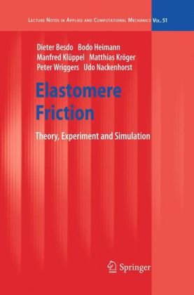 Elastomere Friction Theory Experiment And Simulation Lecture Notes In Applied And Computational Mechanics 1st Edition Dieter Besdo