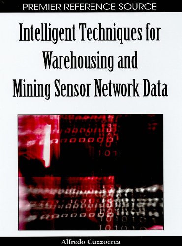 Intelligent Techniques For Warehousing And Mining Sensor Network Data Alfredo Cuzzocrea