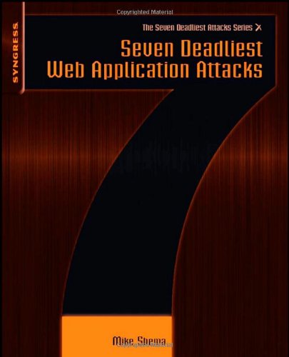 Seven Deadliest Web Application Attacks Syngrass Seven Deadlest Attacks Mike Shema