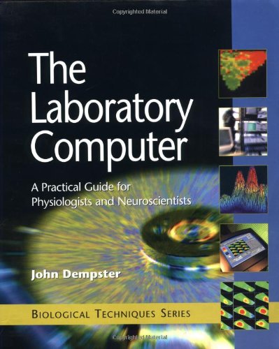 The Laboratory Computer A Practical Guide For Physiologists And Neuroscientists 1st John Dempster