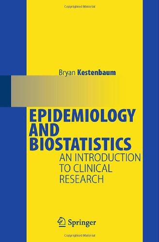 Epidemiology And Biostatistics An Introduction To Clinical Research 1st Edition Bryan Kestenbaum Auth