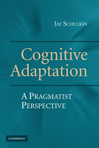 Cognitive Adaptation A Pragmatist Perspective 1st Edition Jay Schulkin