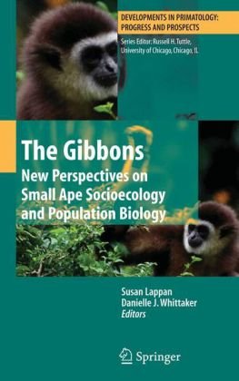 The Gibbons New Perspectives On Small Ape Socioecology And Population Biology 1st Edition Danielle J Whittaker