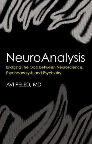 Neuroanalysis Bridging The Gap Between Neuroscience Psychoanalysis And Psychiatry 1st Edition Avi Peled