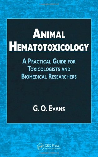 Animal Hematotoxicology A Practical Guide For Toxicologists And Biomedical Researchers 1st Edition Go Evans