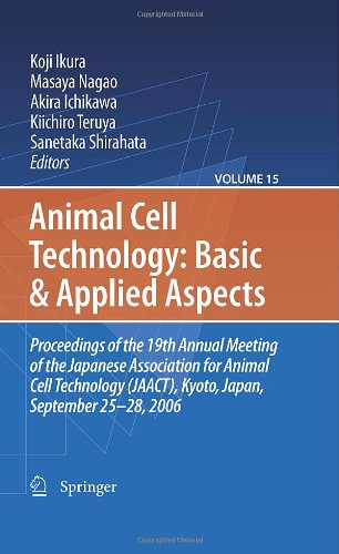 Animal Cell Technology Basic Applied Aspects Proceedings Of The 19th Annual Meeting Of The Japanese Association For Animal Cell Technology Jaact Kyoto Japan September 2528 2006 1st Edition Mitsuo Satoh