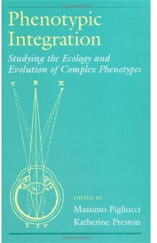 Phenotypic Integration Studying The Ecology And Evolution Of Complex Phenotypes Massimo Pigliucci