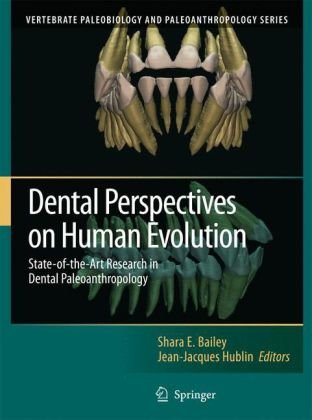 Dental Perspectives On Human Evolution State Of The Art Research In Dental Paleoanthropology 1st Edition Shara E Bailey