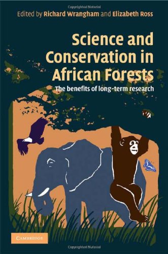 Science And Conservation In African Forests The Benefits Of Longterm Research 1st Edition Richard Wrangham