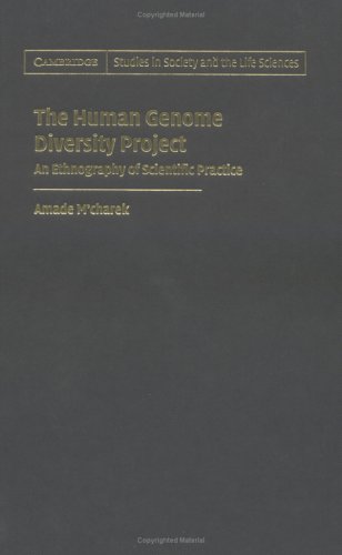 The Human Genome Diversity Project An Ethnography Of Scientific Practice Amade Mcharek