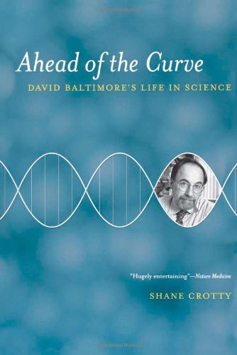 Ahead Of The Curve David Baltimores Life In Science 1st Edition Shane Crotty