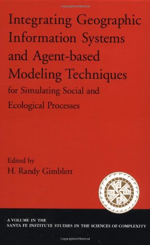 Integrating Geographic Information Systems And Agentbased Modeling Techniques For Simulating Social And Ecological Processes H Randy Gimblett