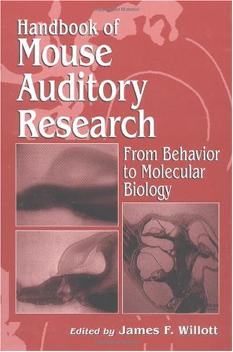 Handbook Of Mouse Auditory Research From Behavior To Molecular Biology 1st Edition James F Willott