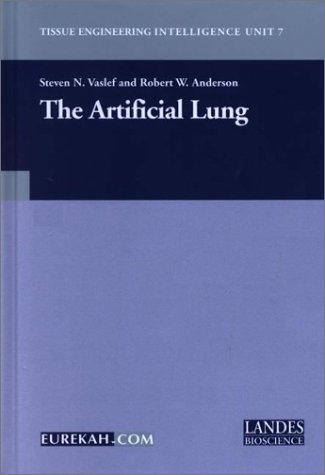 The Artificial Lung Steven N Vaslef Robert W Anderson