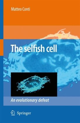 The Selfish Cell An Evolutionary Defeat 1st Edition Matteo Conti