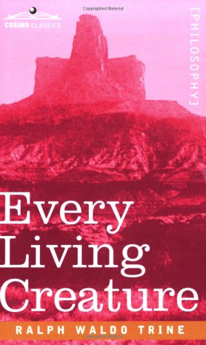 Every Living Creature Ralph Waldo Trine