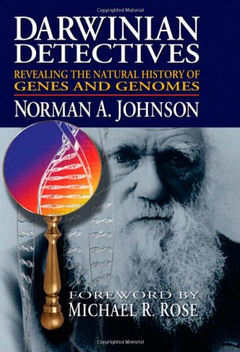 Darwinian Detectives Revealing The Natural History Of Genes And Genomes 1st Edition Norman A Johnson
