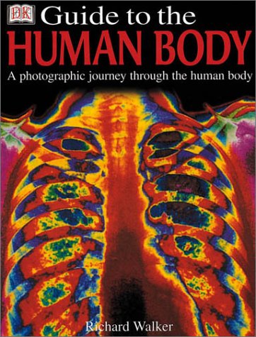 Guide To The Human Body Richard Walker