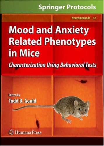 Mood And Anxiety Related Phenotypes In Mice Characterization Using Behavioral Tests 1st Edition Todd D Gould