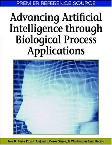 Advancing Artificial Intelligence Through Biological Process Applications 1st Edition Ana B Porto Pazos