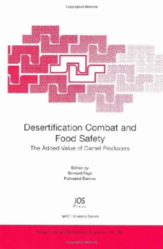 Desertification Combat And Food Safety The Added Value Of Camel Producers 1st Edition Bernard Faye
