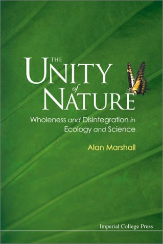 The Unity Of Nature Wholeness And Disintegration In Ecology And Science Alan Marshall